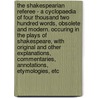 The Shakespearian Referee - A Cyclopaedia Of Four Thousand Two Hundred Words, Obsolete And Modern. Occuring In The Plays Of Shakespeare, With Original And Other Explanations, Commentaries, Annotations, Etymologies, Etc door Joachim Hayward Siddons