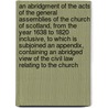An Abridgment Of The Acts Of The General Assemblies Of The Church Of Scotland, From The Year 1638 To 1820 Inclusive, To Which Is Subjoined An Appendix, Containing An Abridged View Of The Civil Law Relating To The Church door Robert Gillan
