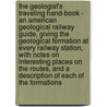 The Geologist's Traveling Hand-Book - An American Geological Railway Guide, Giving The Geological Formation At Every Railway Station, With Notes On Interesting Places On The Routes, And A Description Of Each Of The Formations door James MacFarlane