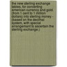 The New Sterling Exchange Tables, For Converting American Currency And Gold. (From 1 Cent To 1 Million Dollars) Into Sterling Money - (Based On The Decimal System, With Special Arrangemant To Ascertain The Sterling Exchange.) door Charles Moesch