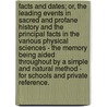 Facts And Dates; Or, The Leading Events In Sacred And Profane History And The Principal Facts In The Various Physical Sciences - The Memory Being Aided Throughout By A Simple And Natural Method - For Schools And Private Reference. by Alex. Mackay