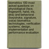 Biometrics 100 Most Asked Questions On Physiological (Face, Fingerprint, Hand, Iris, Dna) And Behavioral (Keystroke, Signature, Voice) Biometrics Technologies, Verification Systems, Design, Implementation And Performance Evaluation by Ronald Hall