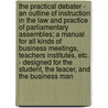 The Practical Debater - An Outline Of Instruction In The Law And Practice Of Parliamentary Assembles; A Manual For All Kinds Of Business Meetings, Teachers Institutes, Etc. - Designed For The Student, The Teacer, And The Business Man by W.H. Henry