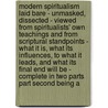 Modern Spiritualism Laid Bare - Unmasked, Dissected - Viewed From Spiritualists' Own Teachings And From Scriptural Standpoints - What It Is, What Its Influences, To What It Leads, And What Its Final End Will Be - Complete In Two Parts Part Second Being A by John Bourbon Wasson