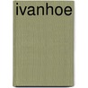 Ivanhoe by Walter Sir Scott