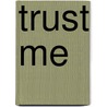 Trust Me door Sydney Somers