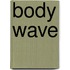 Body Wave