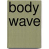 Body Wave door Nancy Cohen