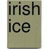Irish Ice by Emly Forrest
