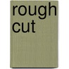 Rough Cut by Mari Carr