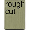 Rough Cut door Mari Carr