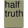 Half Truth by Ferrukh Mir