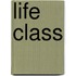 Life Class