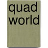 Quad World by Robert Metzger