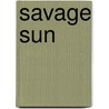 Savage Sun door Cassie Edwards