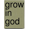 Grow In God by Steve Wickham