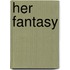 Her Fantasy