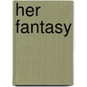 Her Fantasy door Saskia Walker
