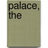 Palace, The
