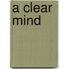A Clear Mind door Robert Tosei Osterman