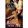 Bond with Me by Anne Marsh