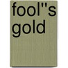 Fool''s Gold door Ted Wood