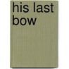 His Last Bow door Arthur Conan Sir Doyle
