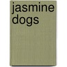 Jasmine Dogs by J.W. Winslow
