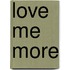 Love Me More