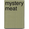 Mystery Meat by Stephanie Watson
