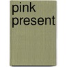 Pink Present door Ruby Duvall
