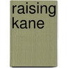 Raising Kane door Lorelei James