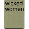 Wicked Women door Dennis J. Stevens Phd