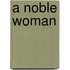 A Noble Woman