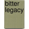 Bitter Legacy by Terrell H. Griffin