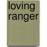 Loving Ranger by J.C. Wilder