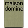 Maison Domine door Skylar Kade
