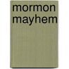 Mormon Mayhem by Keaton Albertson