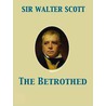The Betrothed door Walter Sir Scott