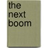 The Next Boom