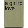 A Girl to Love door Betty Neels