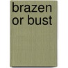 Brazen or Bust door Anara Bella