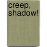 Creep, Shadow! door Abraham Merritt