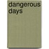 Dangerous Days