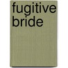 Fugitive Bride door Miranda Lee