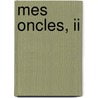 Mes Oncles, Ii by Danielle Mémoire