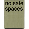 No Safe Spaces door Angela Pao