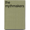 The Mythmakers door Robert Appleton