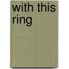 With This Ring door T.A. Chase