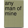 Any Man of Mine door Carolyne Aarsen
